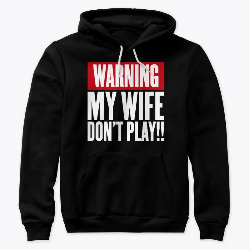 Warning My Wife Don't Play!!